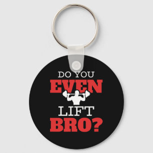 Do You Even Lift Bro Keychain