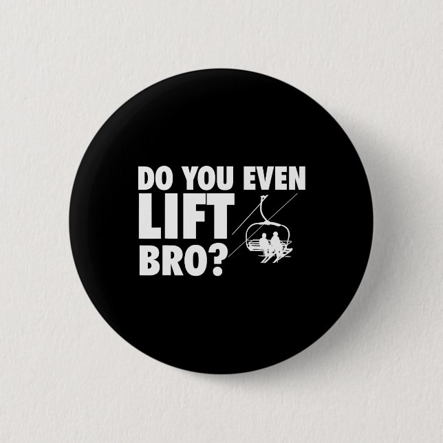 Do You Even Lift Bro - Ski Skier Skiing Lover  Button (Front)