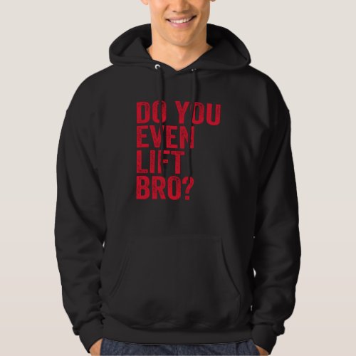 Do You Even Lift Bro Training Gym Workout Red Hoodie