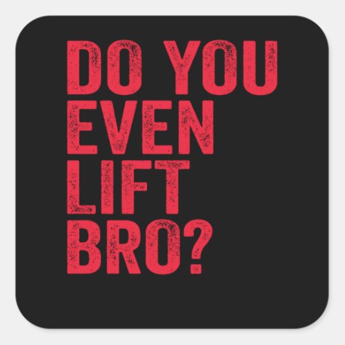 Do You Even Lift Bro Training Gym Workout Red Square Sticker