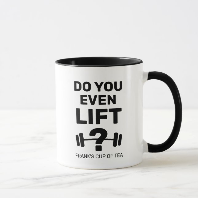Do you even lift? Fitness humor coffee mug gift (Right)