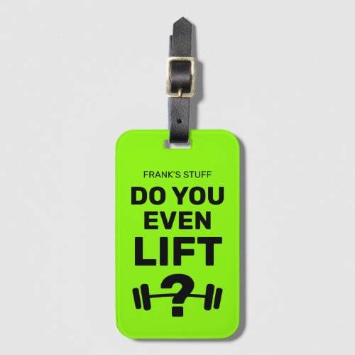 Do you even lift Funny custom neon green travel Luggage Tag