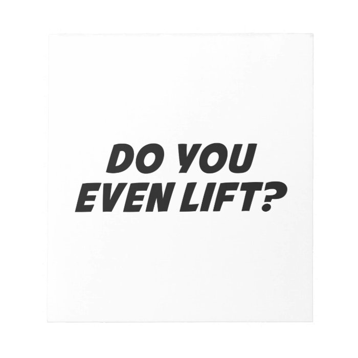 Do You Even Lift? Note Pad