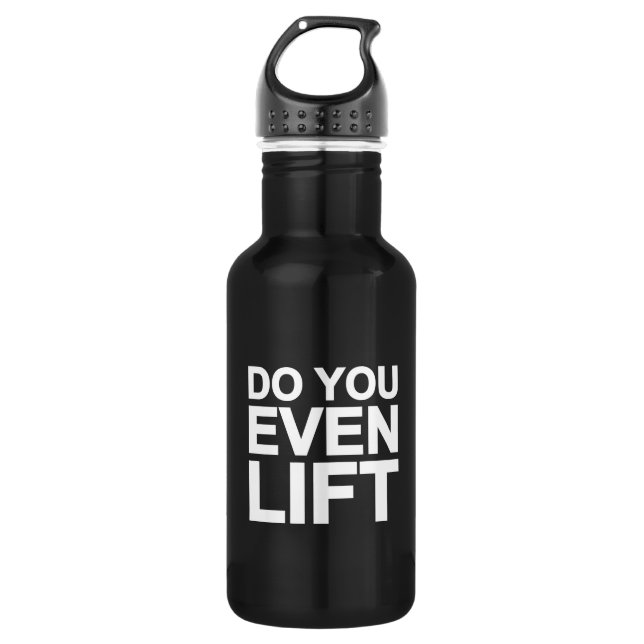Do You Even Lift Stainless Steel Water Bottle (Front)