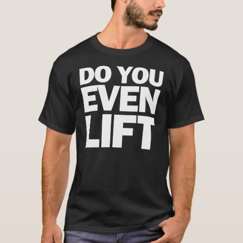 Do you even lift T_Shirt