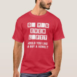 Do You Even Lift? Would You Like To Buy A Vowel? T-Shirt<br><div class="desc">Funny word puzzle shirt design inspired from a popular game show.
Perfect for your gym workouts!</div>