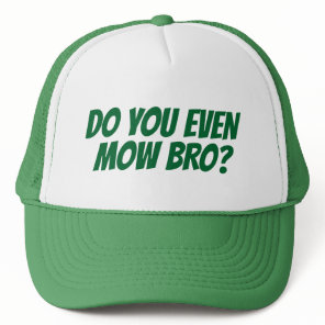 Do You Even Mow Bro? Lawn Mower Trucker Hat