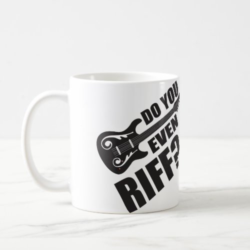 Do You Even Riff Guitar Coffee Mug