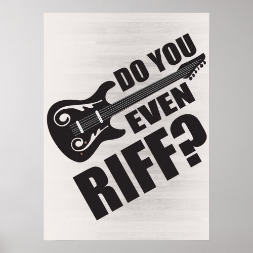 Do You Even Riff Guitar Poster