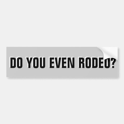 Do You Even Rodeo   Horse Trailer Bumper Sticker
