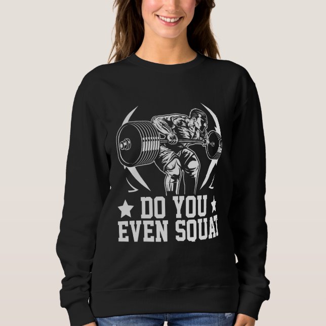 Do you even Squat Squat Costumes Squat Sweatshirt (Front)