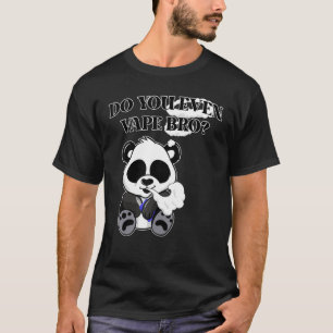 Do You Even Vape Bro Panda Bear Vaping Hobbyist & T-Shirt