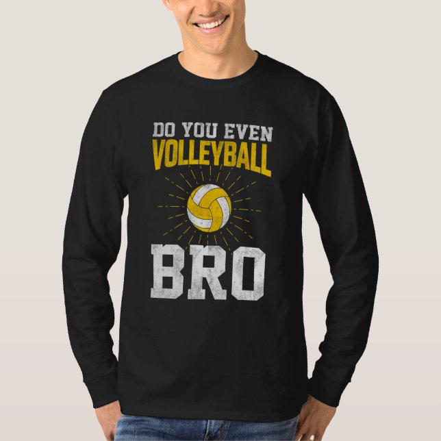 Do You Even Volleyball Bro T-Shirt (Front)