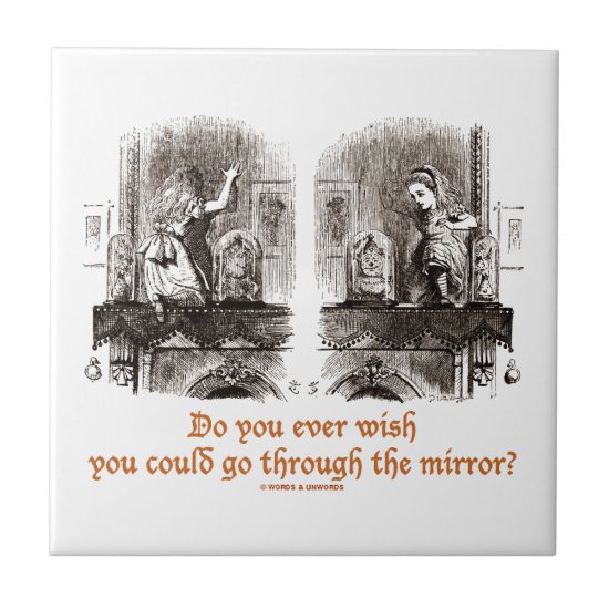 Do You Ever Wish You Could Go Through The Mirror? Tile