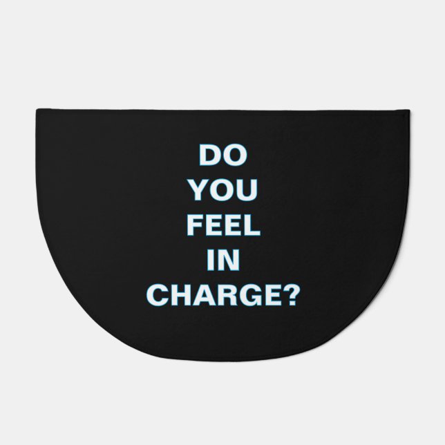 ''Do You Feel In Charge'' Doormat (Front)