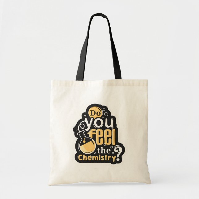 Do You Feel the Chemistry Tote Bag (Front)