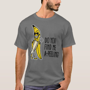 Do you find me apeeling funny flashing banana pun T-Shirt