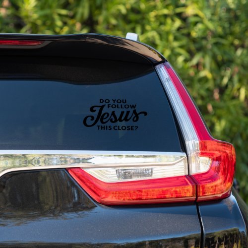 Do You Follow Jesus This Close Funny Christian Car Sticker