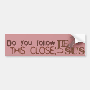 Do You Follow Jesus This Close? RED Bumper Sticker
