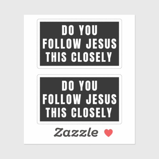 Do You Follow Jesus This Closely  Sticker (Sheet)