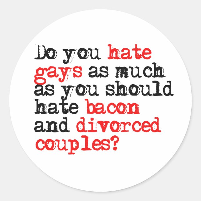 Do you hate as much as you should hate bacon  classic round sticker (Front)