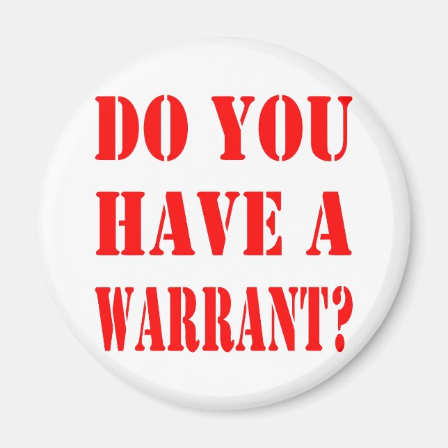 Do You Have A Warrant? Magnet (Front)