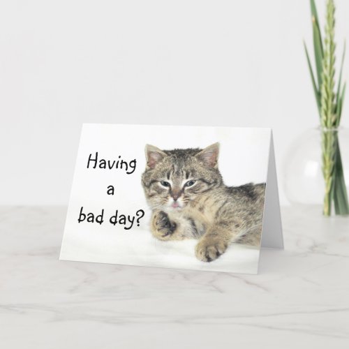 Do you have bad day card