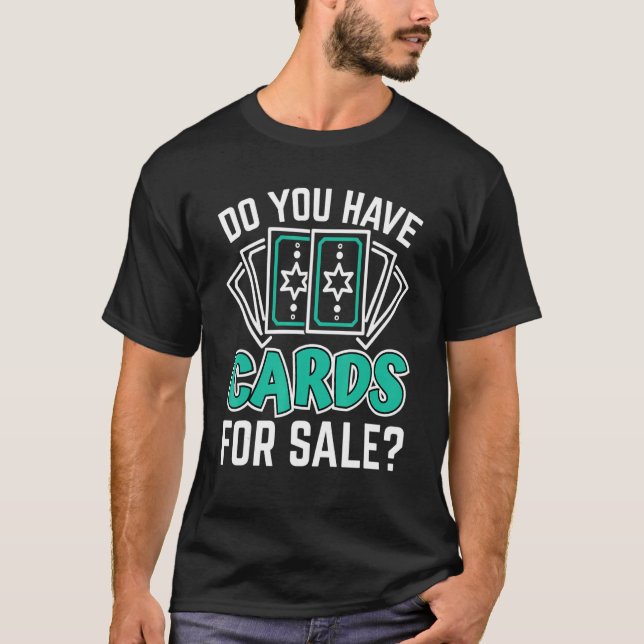 Do You Have Cards For Sale Game Card Collector T-Shirt (Front)