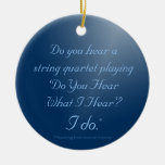 Do You Hear What I Hear? Christmas ornament