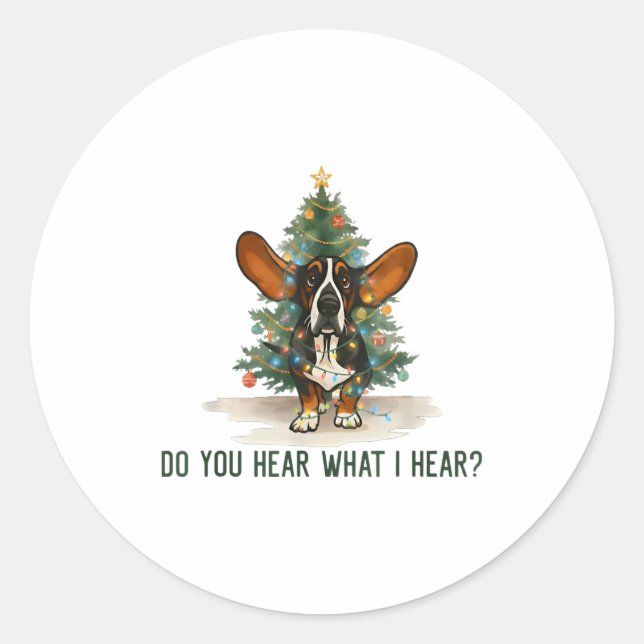 Do You Hear What I Hear Funny Bet Hound Dog  Classic Round Sticker (Front)