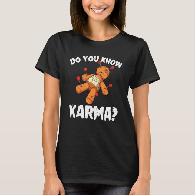 Do You Know Karma Wicca Halloween Spooky Voodoo Do T-Shirt (Front)