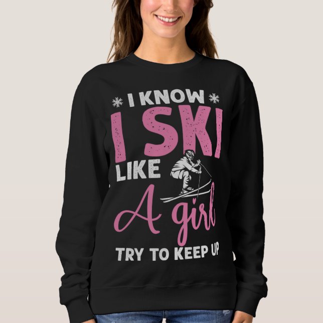 Do you know ski girl skier sweatshirt (Front)