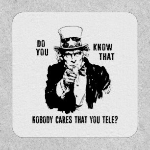 Do You Know That Nobody Cares That You Tele? Patch