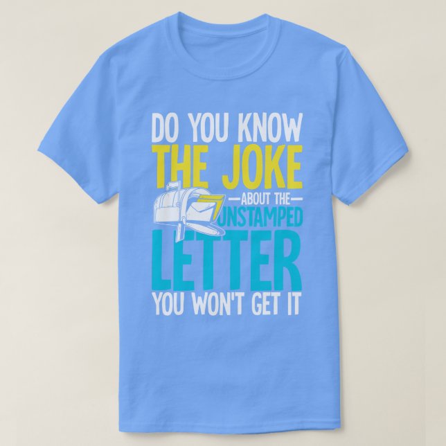 Do You Know The Joke About The Unstamped Letter  T-Shirt (Design Front)