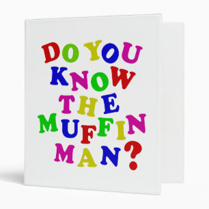 Do you know the Muffin Man? 3 Ring Binder