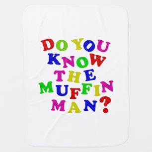 Do you know the Muffin Man? Baby Blanket