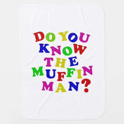 Do you know the Muffin Man Baby Blanket