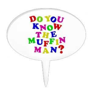 Do you know the Muffin Man? Cake Topper