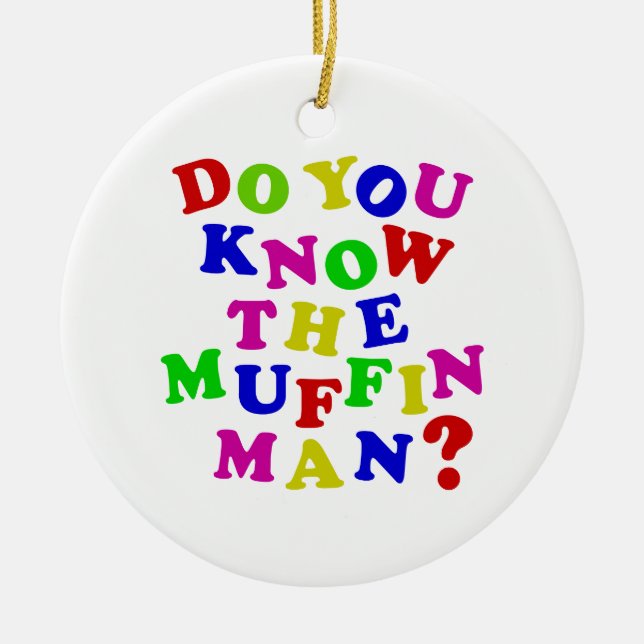 Do you know the Muffin Man? Ceramic Ornament (Front)