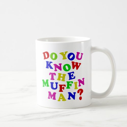 Do you know the Muffin Man Coffee Mug