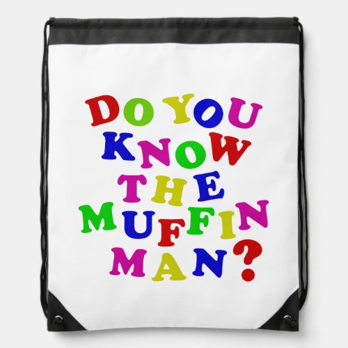 Do you know the Muffin Man Drawstring Bag