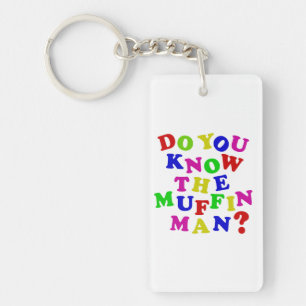 Do you know the Muffin Man? Keychain