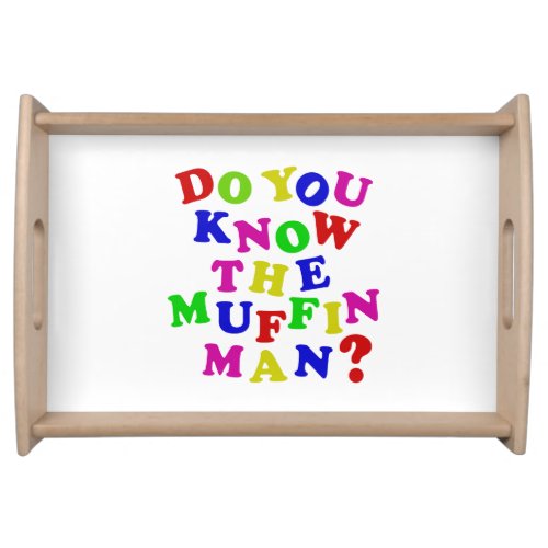 Do you know the Muffin Man Serving Tray