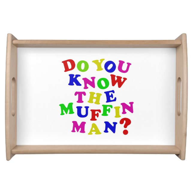 Do you know the Muffin Man? Serving Tray (Front)