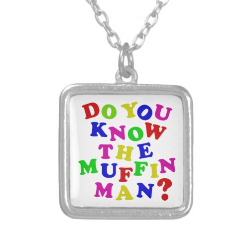 Do you know the Muffin Man Silver Plated Necklace