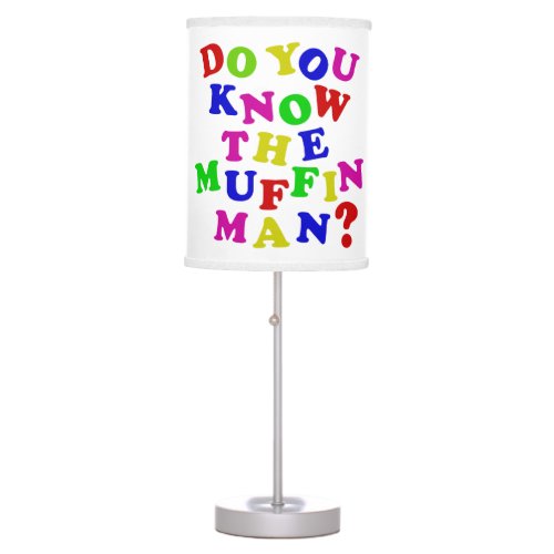 Do you know the Muffin Man Table Lamp