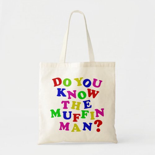 Do you know the Muffin Man Tote Bag