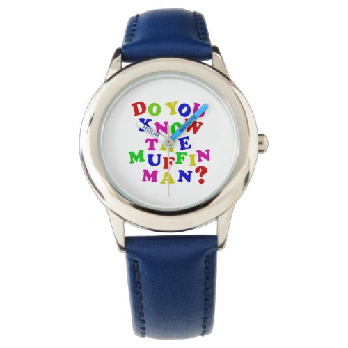 Do you know the Muffin Man Watch