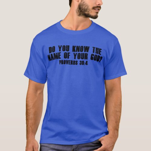 Do You Know the Name of Your God Yah Elohiym T_Shirt