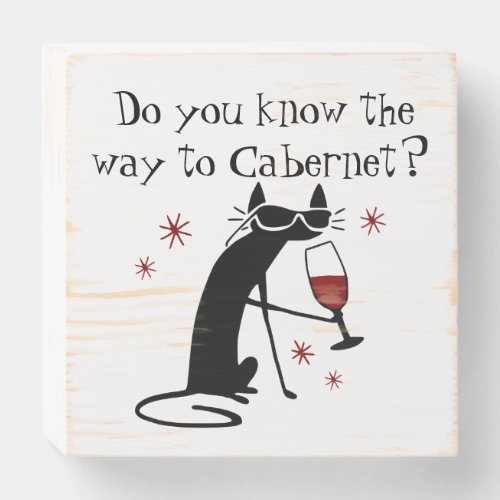 Do You Know the Way to Cabernet Wine Pun Wooden Box Sign